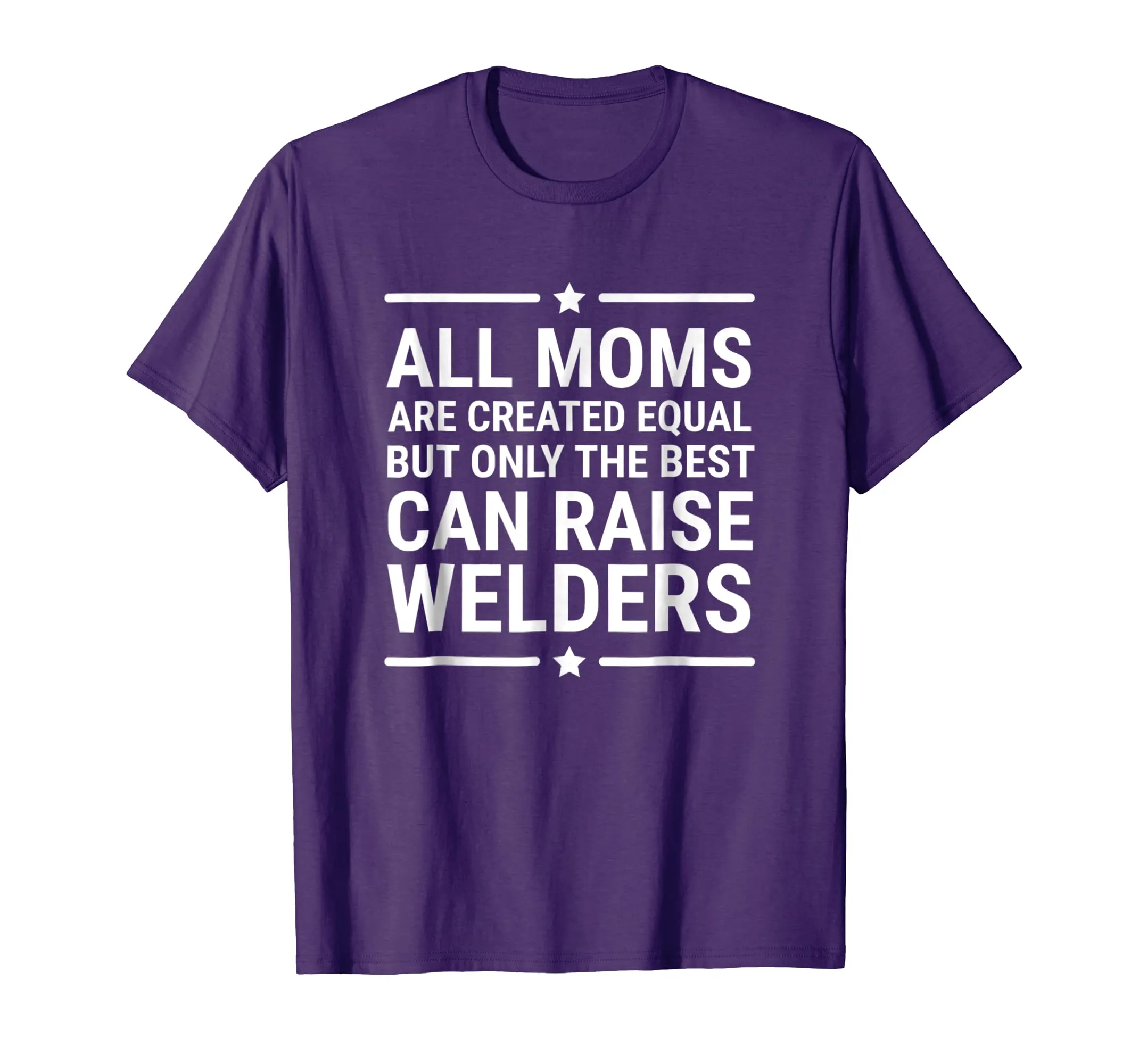 All Moms Are Created Equal Welder T-shirt Mother Tee Gift