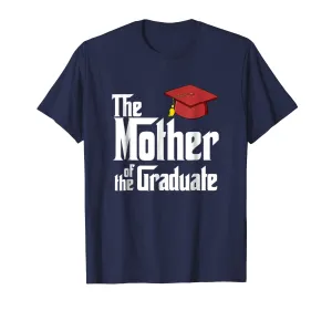 Class of 2017, The Mother of The Graduate! Grad Cap T-Shirt