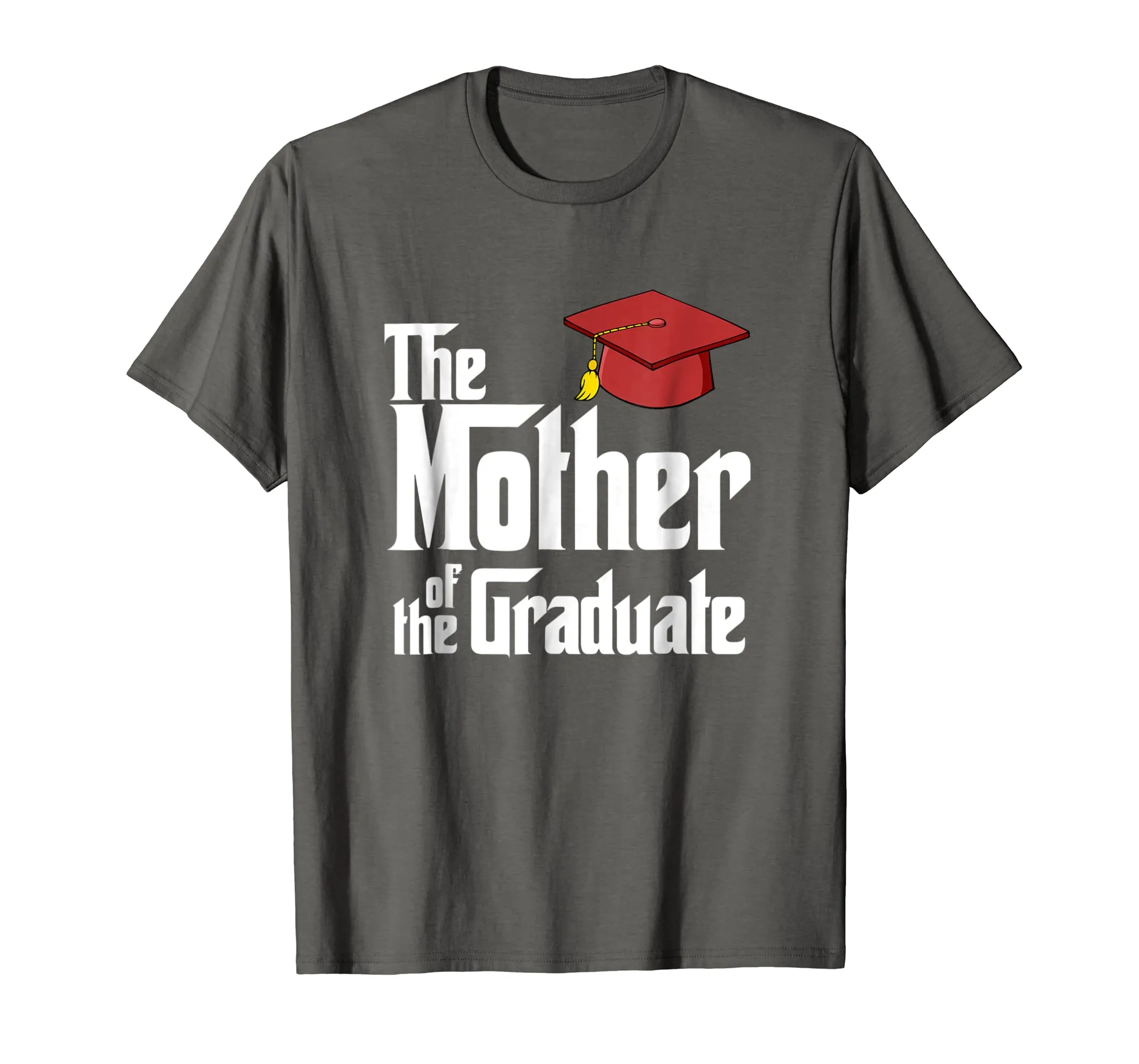 Class of 2017, The Mother of The Graduate! Grad Cap T-Shirt