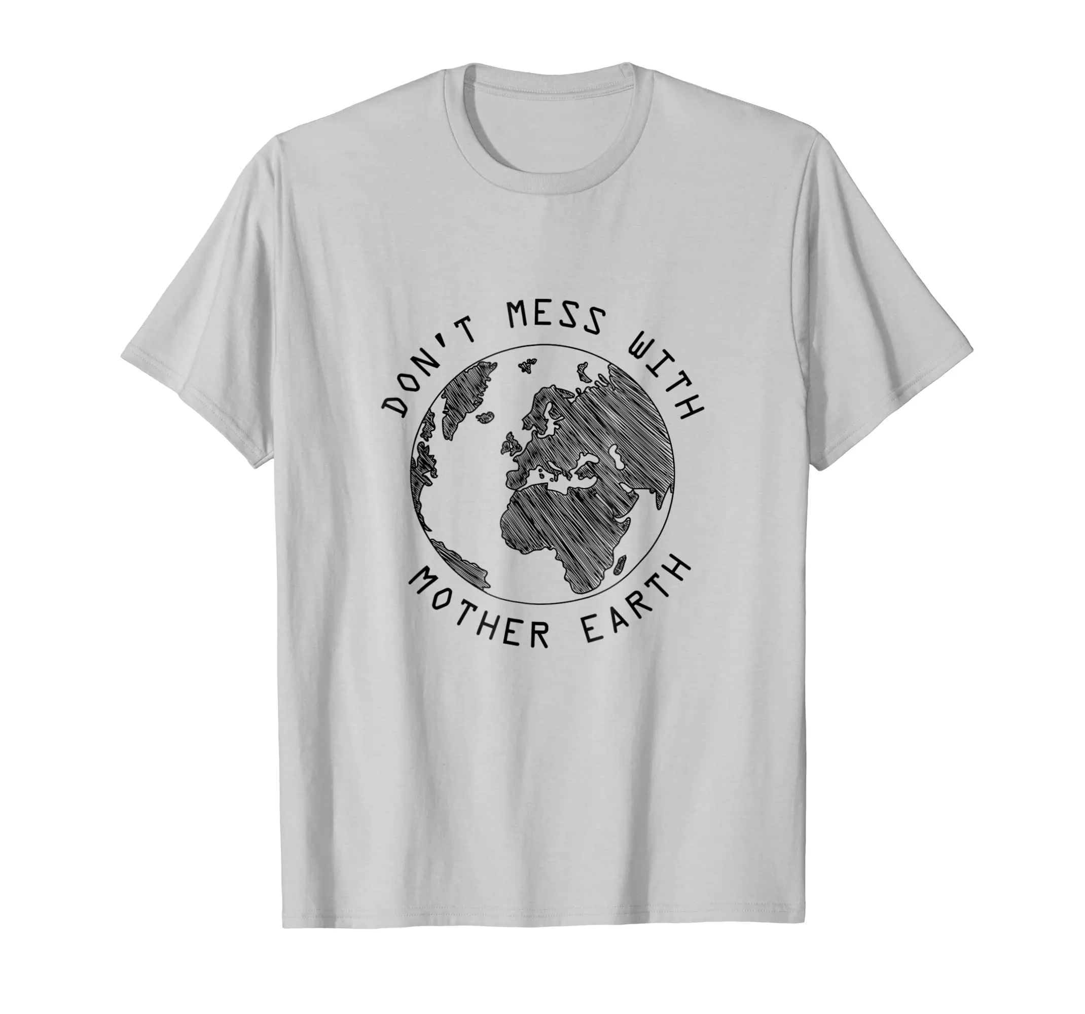 Don't Mess With Mother Earth - Earth Day Shirt