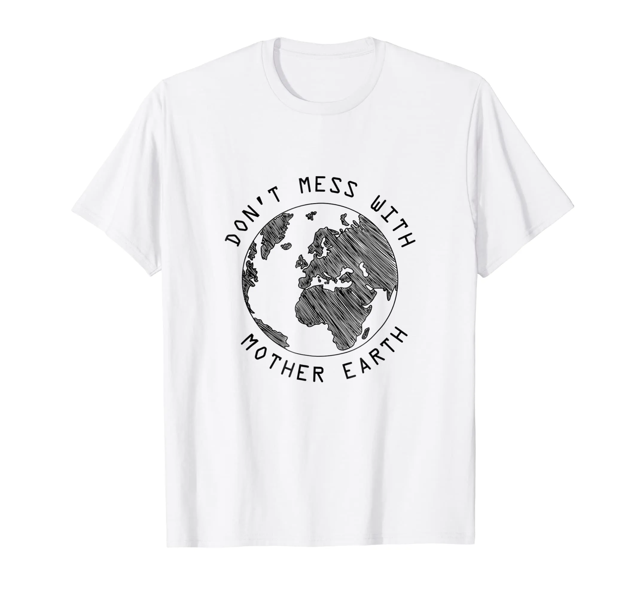 Don't Mess With Mother Earth - Earth Day Shirt