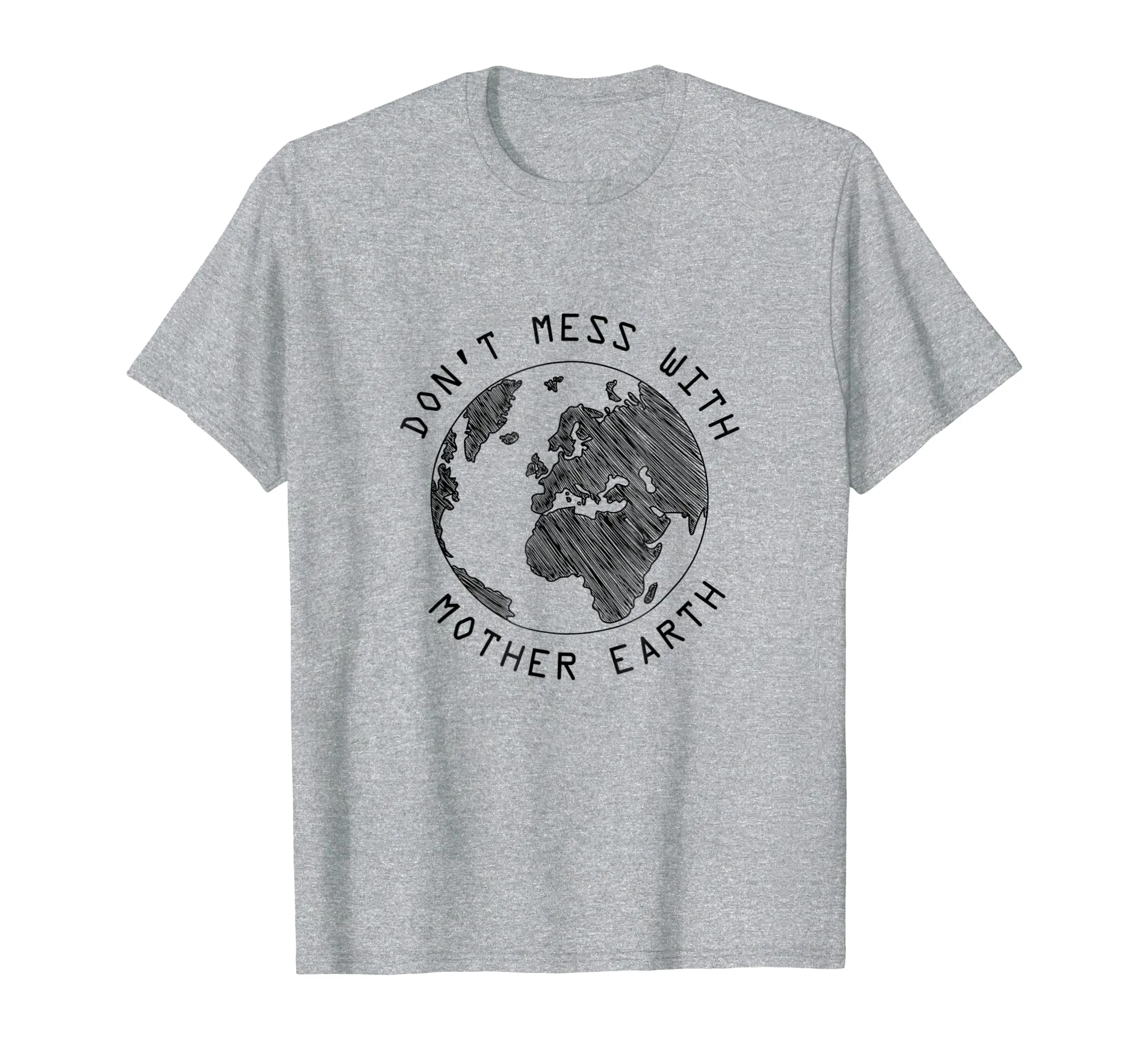 Don't Mess With Mother Earth - Earth Day Shirt