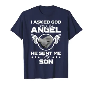 I Asked God For An Angel He Sent Me My Son Mother Father Uni