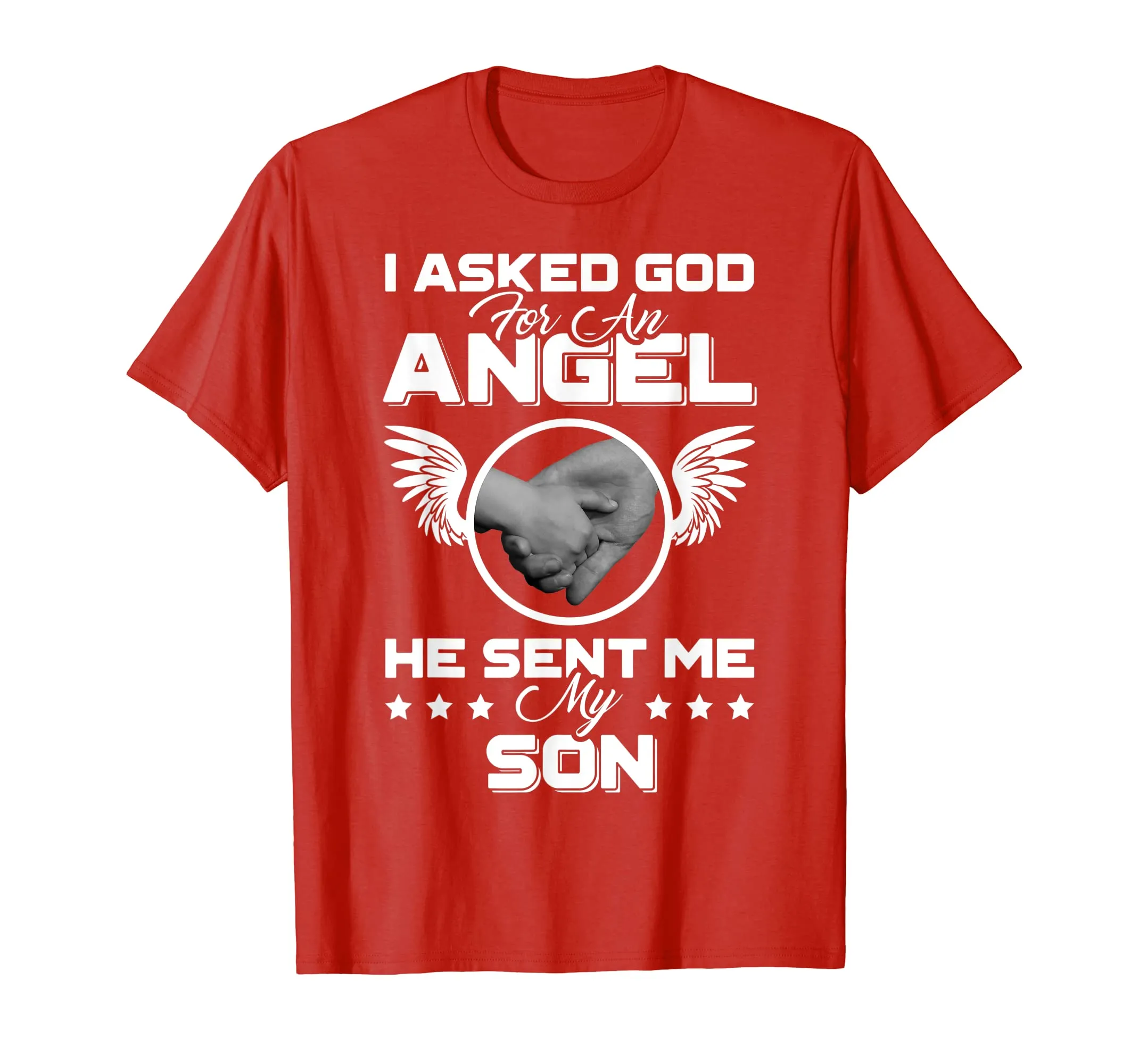 I Asked God For An Angel He Sent Me My Son Mother Father Uni