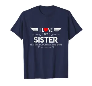 I Love My Sister Shirt Valentine Mother Day Gift For Women