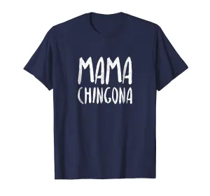 Mama Chingona T Shirt Proud Mexican Mother