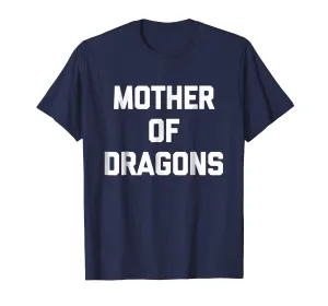 Mother Of Dragons T-Shirt funny saying sarcastic cute humor