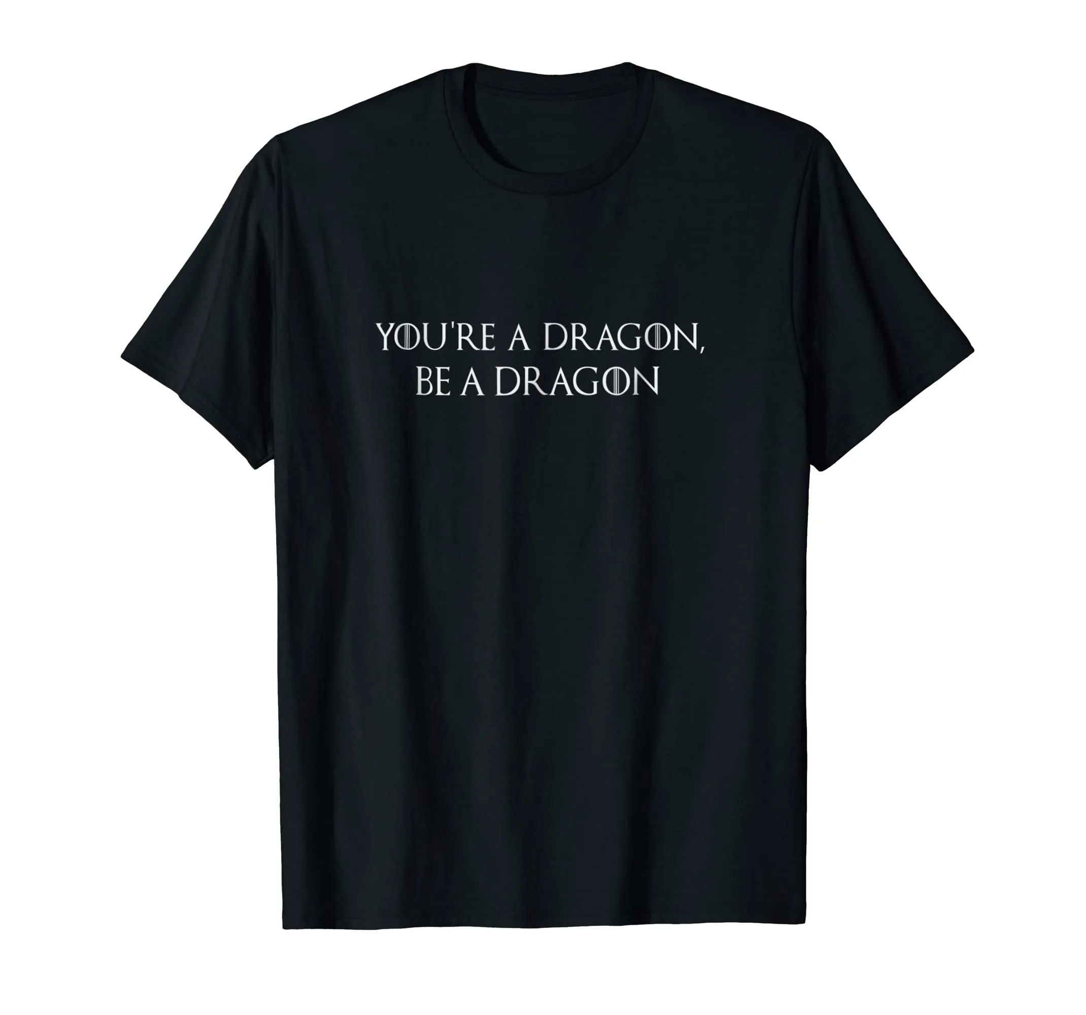 Mother of Dragons T-Shirt | You're a Dragon, Be a Dragon
