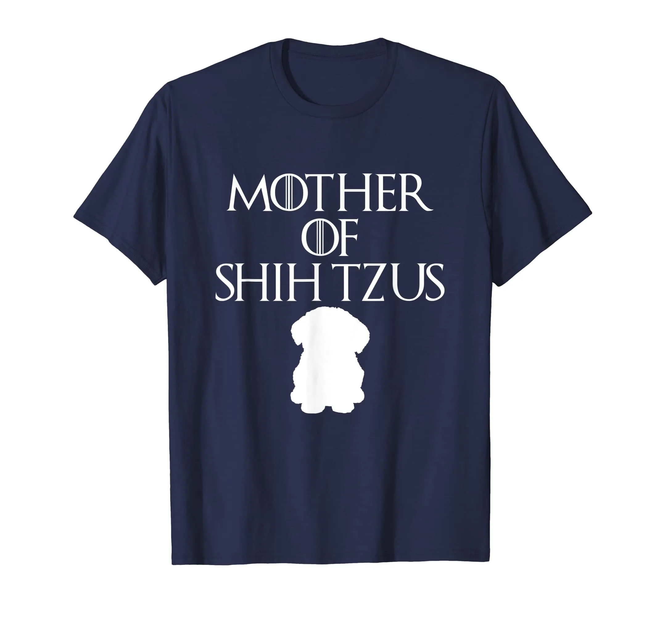 Mother Of Shih Tzus Sarcastic Novelty Cute Funny T Shirt