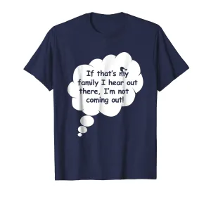 Mother to Be TShirt: If That's My Family I'm Not Coming Out!