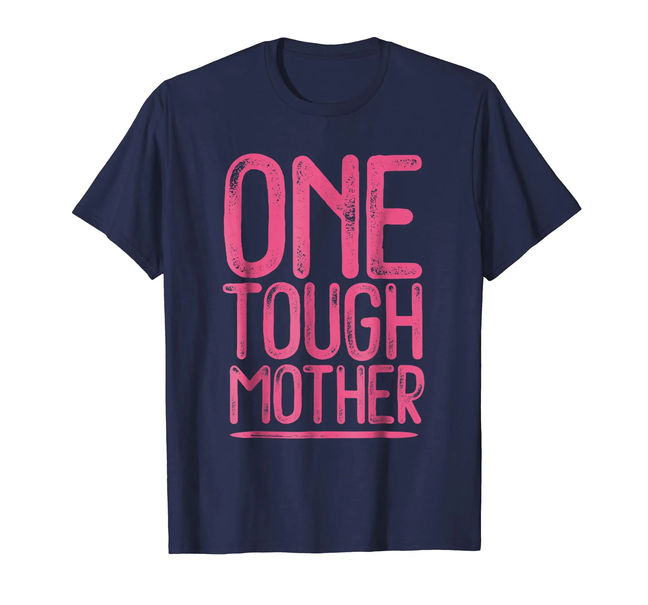 One Tough Mother Cute Strong Mom T-shirt Gift For Mom