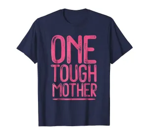 One Tough Mother Cute Strong Mom T-shirt Gift For Mom