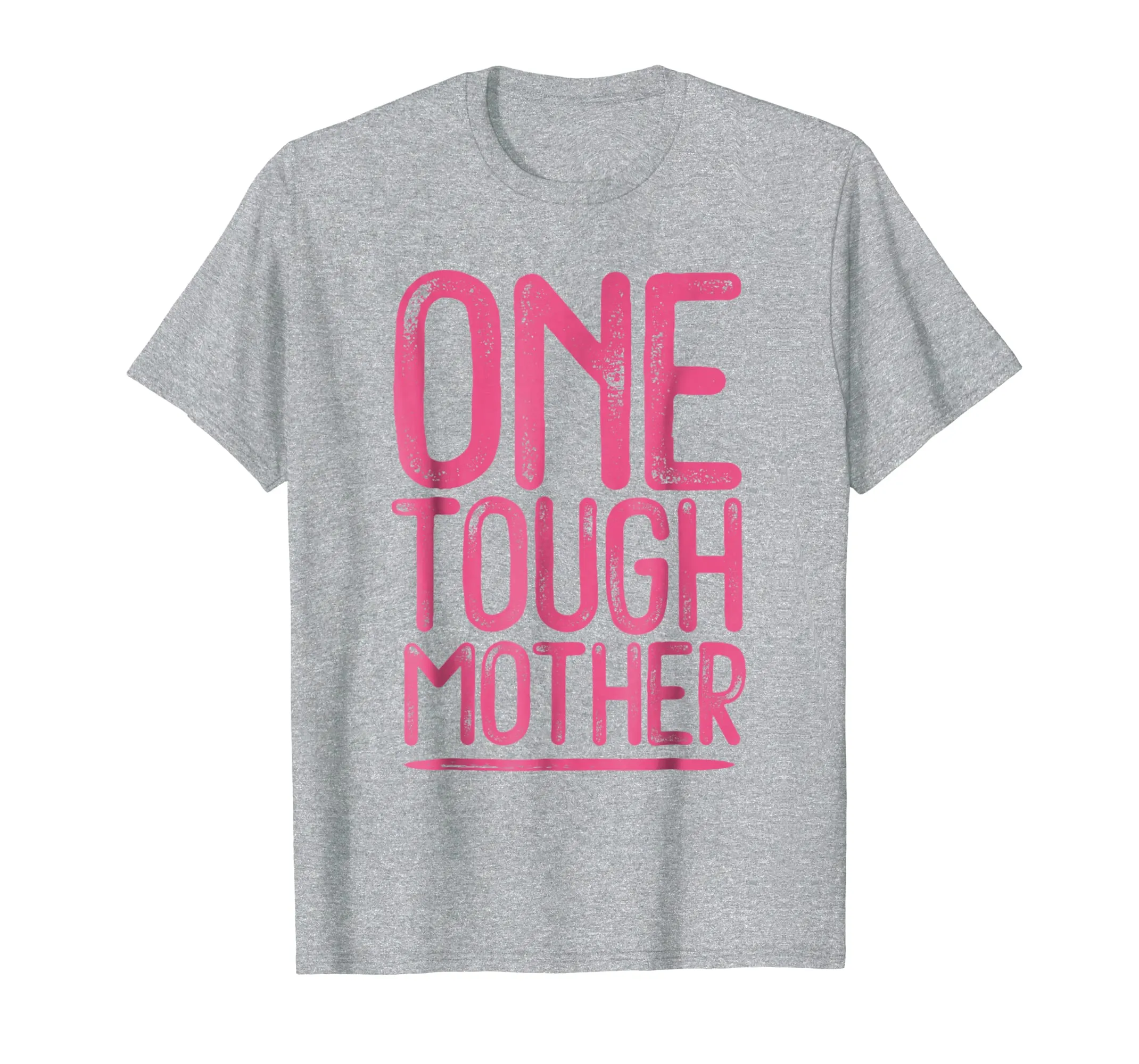 One Tough Mother Cute Strong Mom T-shirt Gift For Mom