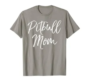 Pitbull Mom Shirt Fun Cute Pit Bull Dog Mother Tee