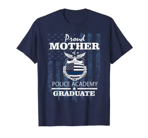 Police Academy Shirts - Proud Mother of New Cop Graduate