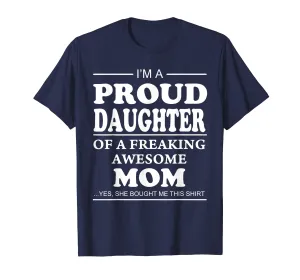 Proud Daughter Of A Freaking Awesome Mom T-Shirt Mother Gift